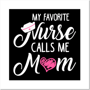 My Favorite Nurse Calls Me Mom Posters and Art